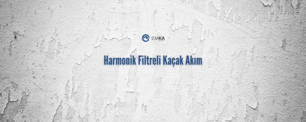 Harmonik Filtreli Kaçak Akım