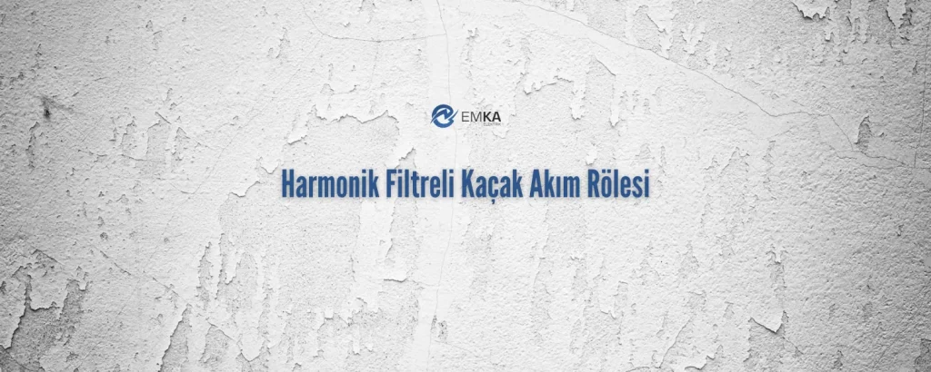 Harmonik Filtreli Kaçak Akım Rölesi
