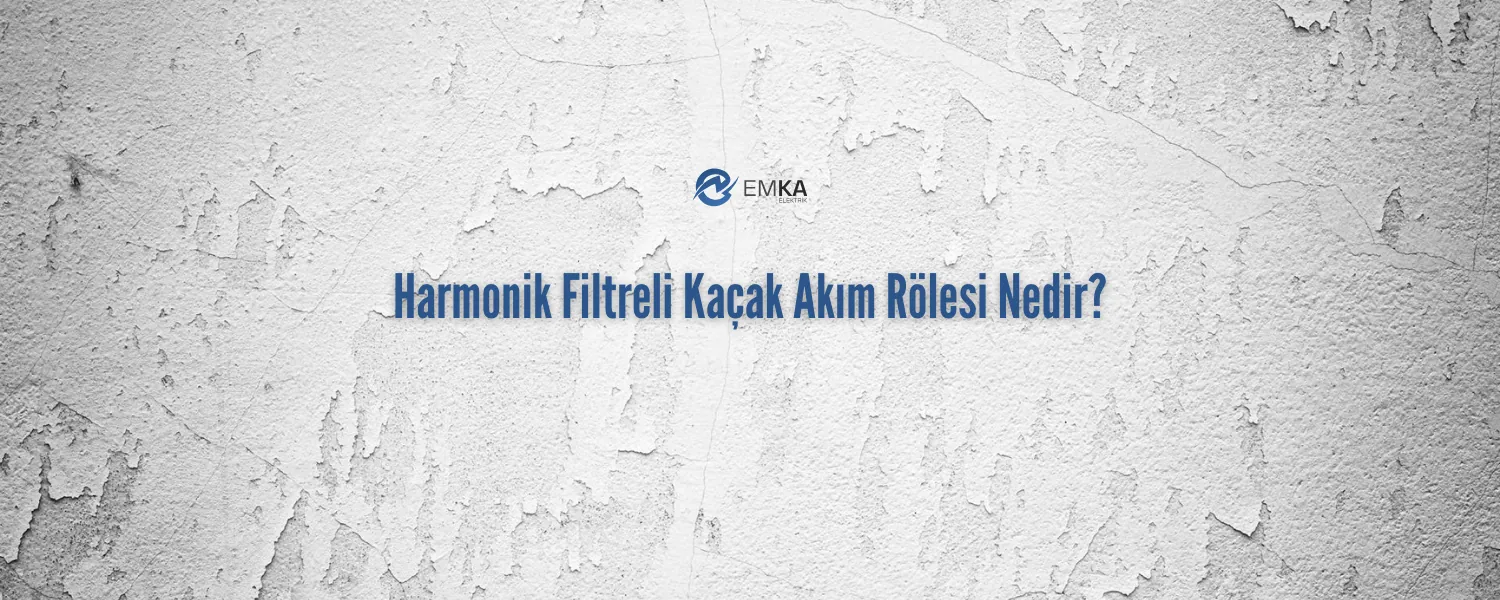 Harmonik Filtreli Kaçak Akım Rölesi Nedir