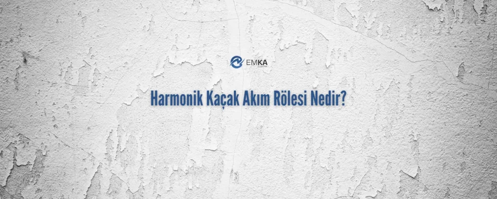 Harmonik Kaçak Akım Rölesi Nedir