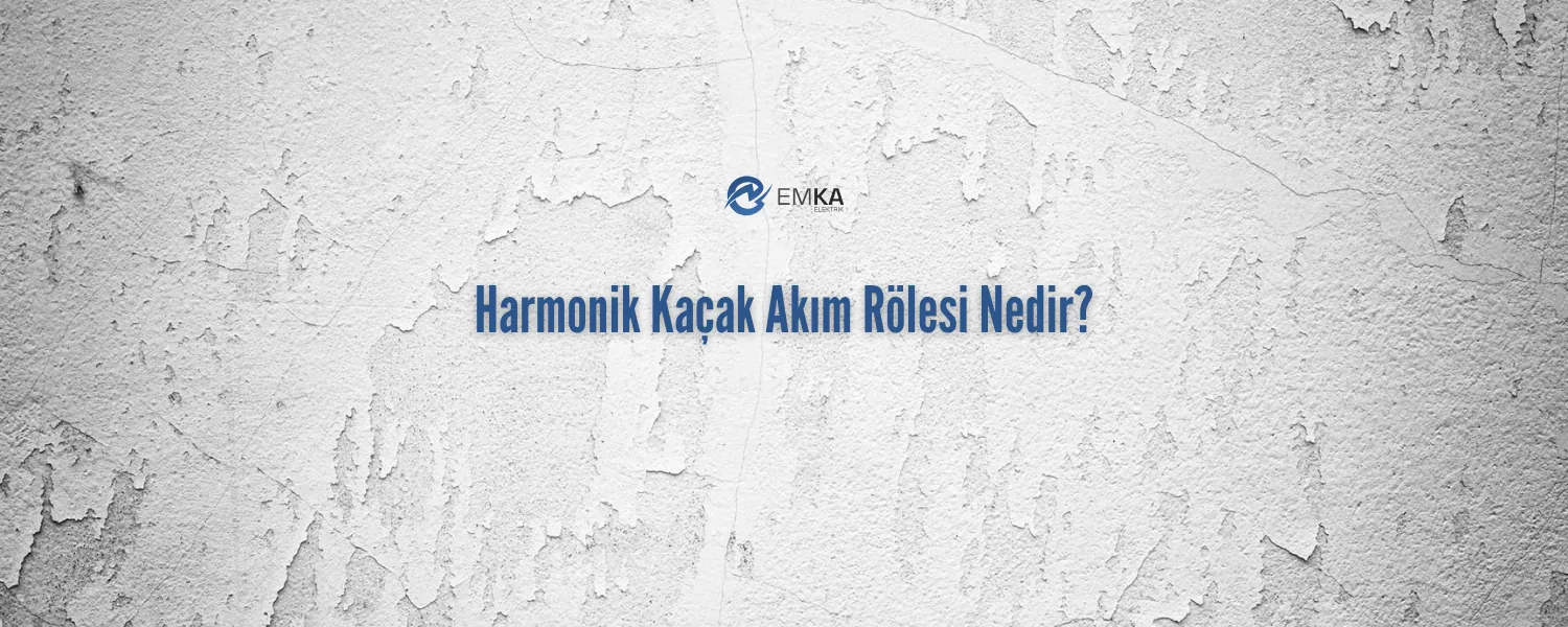 Harmonik Kaçak Akım Rölesi Nedir