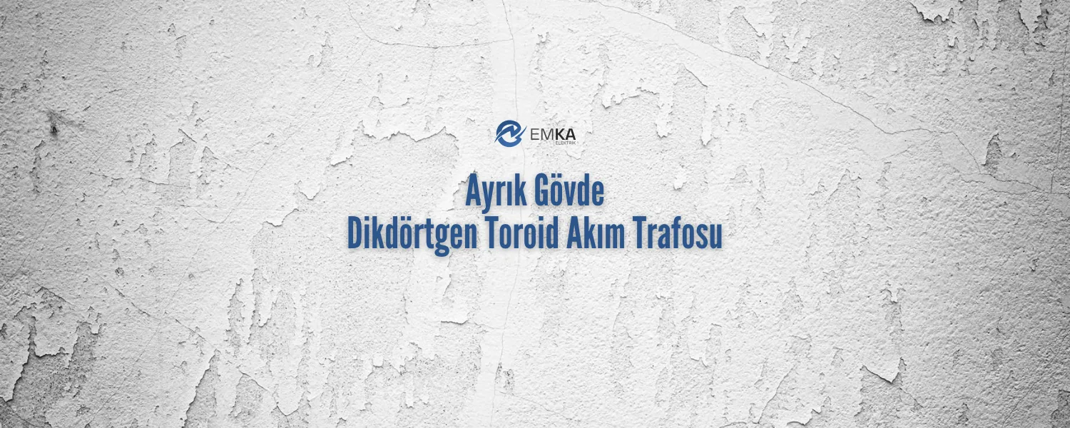 Ayrık Gövde Dikdörtgen Toroid Akım Trafosu