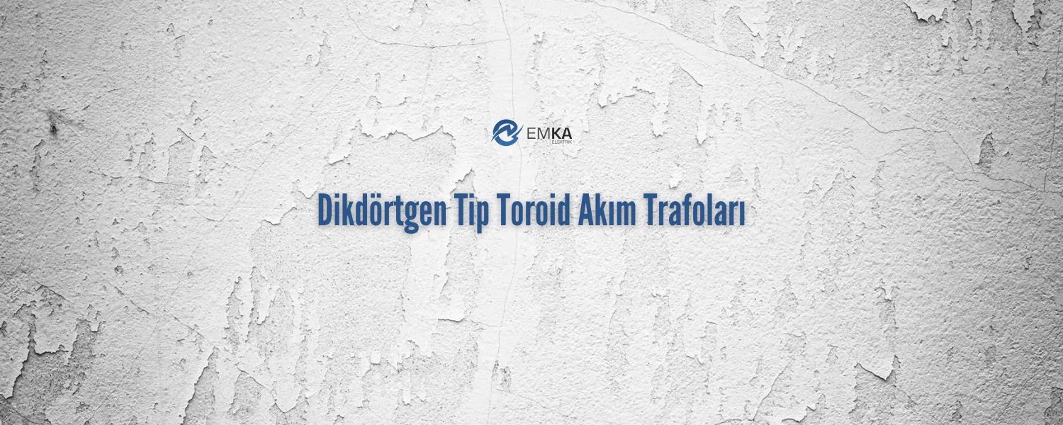 Dikdörtgen Tip Toroid Akım Trafoları