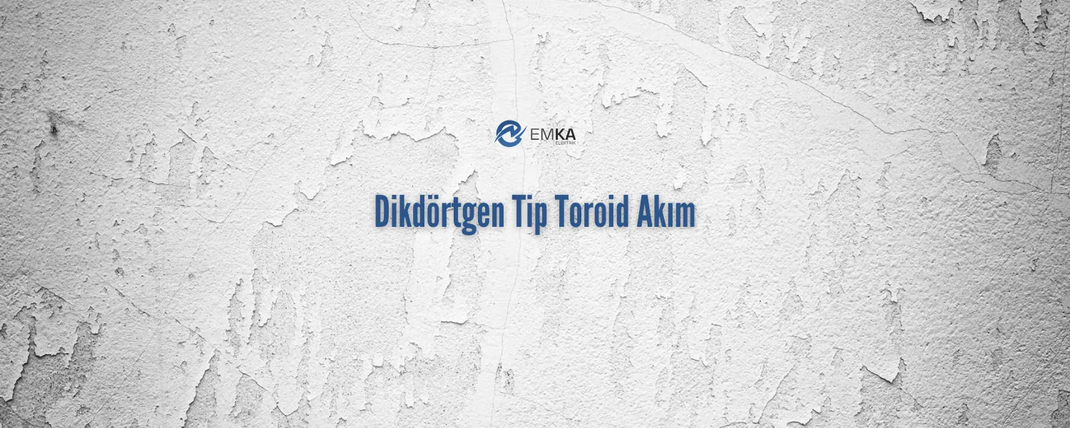 Dikdörtgen Tip Toroid Akım